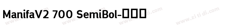 ManifaV2 700 SemiBol字体转换 ManifaV2 700 SemiBol字体转换